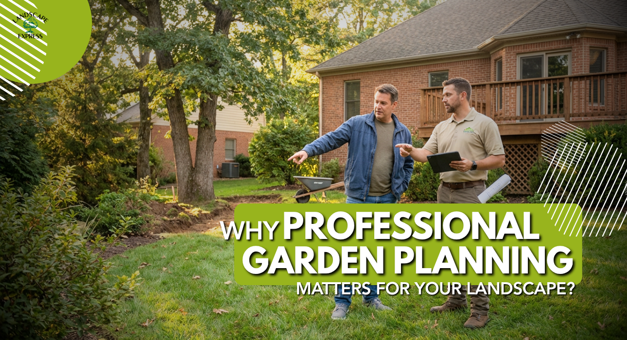 Why Professional Garden Planning Matters For Your Landscape